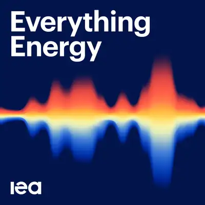 Everything Energy podcast from IEA